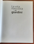 La vita nascosta dei giardini - De Agostini - Natura d’Italia - 2004