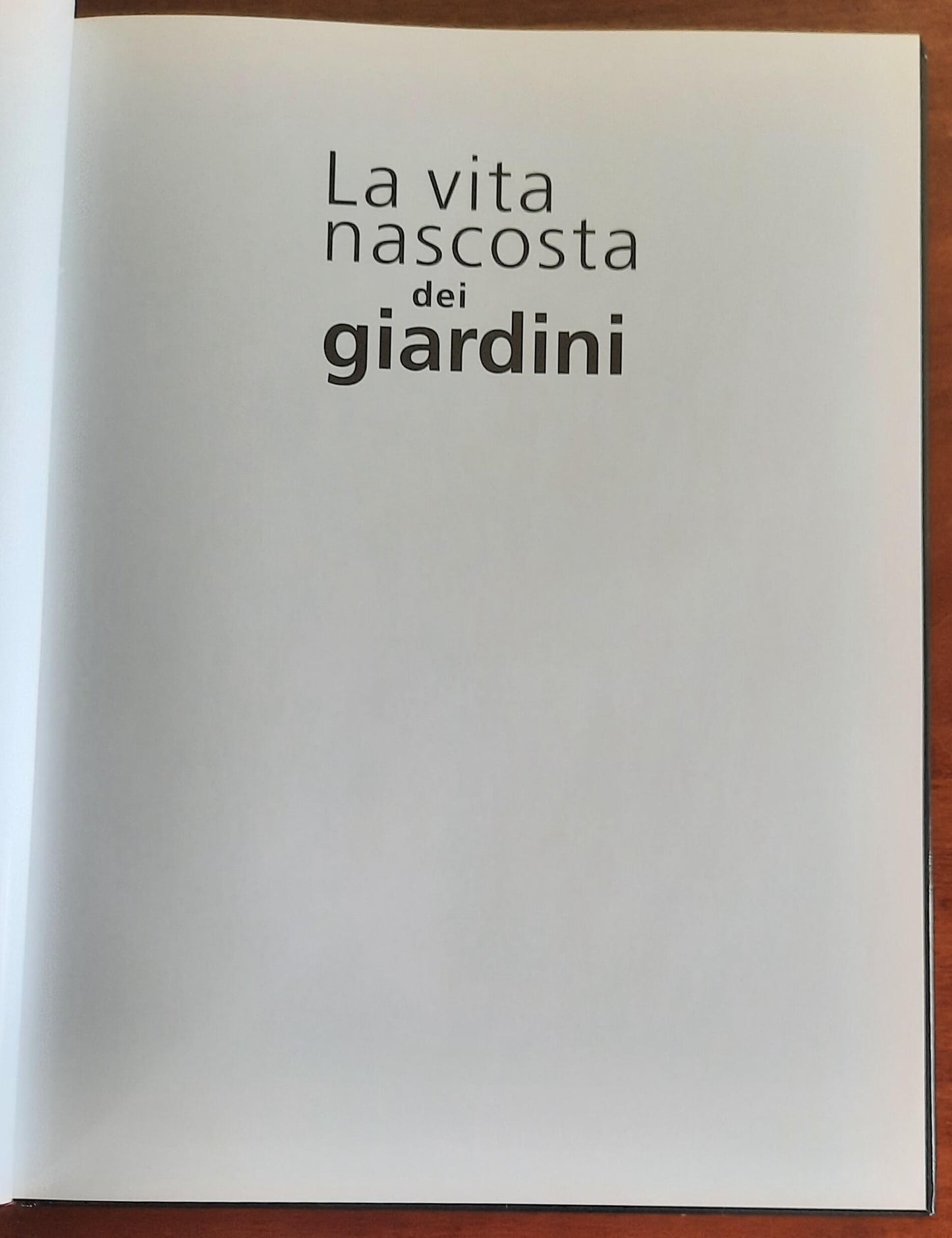 La vita nascosta dei giardini - De Agostini - Natura d’Italia - 2004