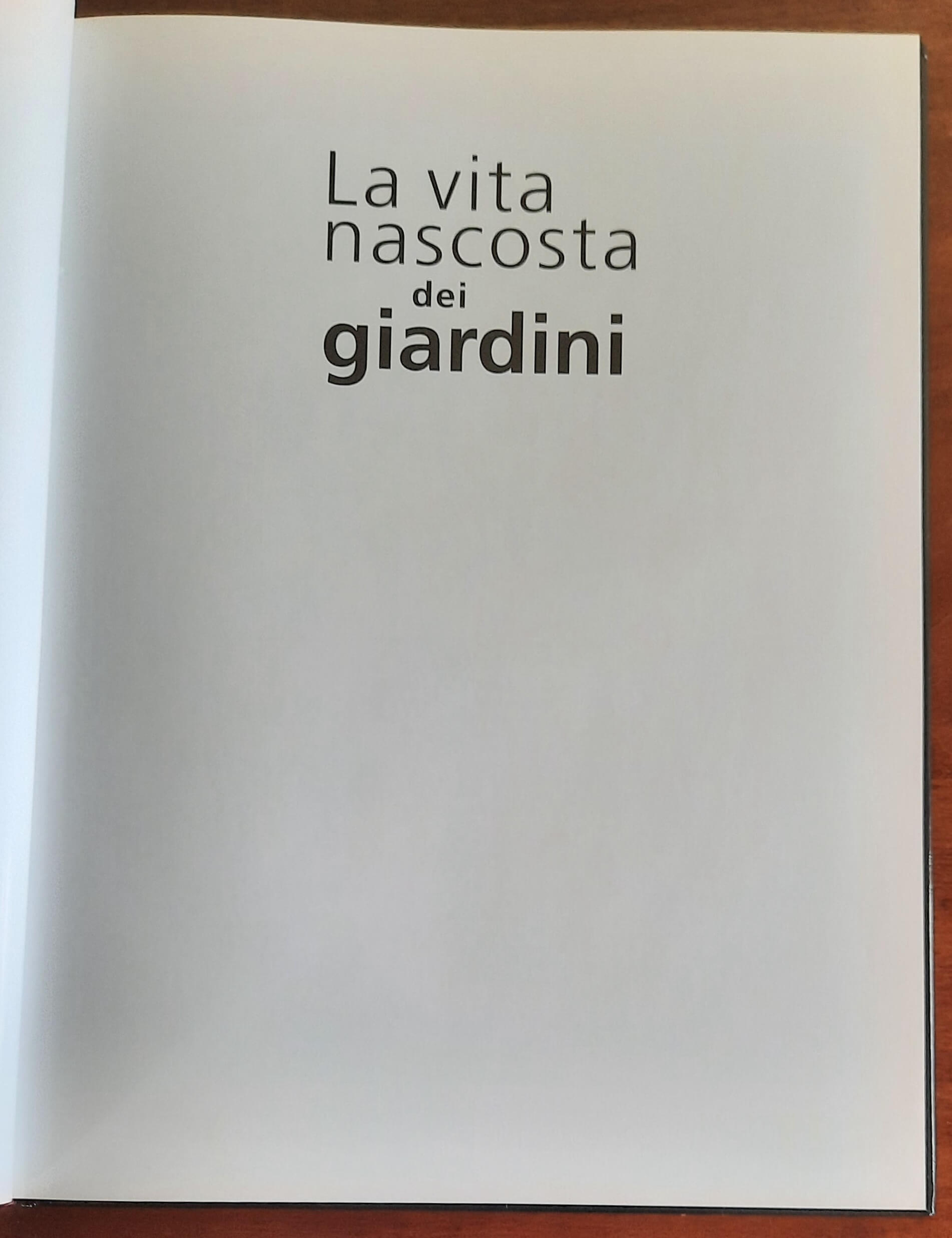 La vita nascosta dei giardini - De Agostini - Natura d’Italia - 2004