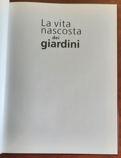 La vita nascosta dei giardini - De Agostini - Natura d’Italia - 2004