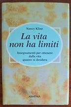 La vita non ha limiti. Insegnamenti per ottenere dalla vita quanto si desidera
