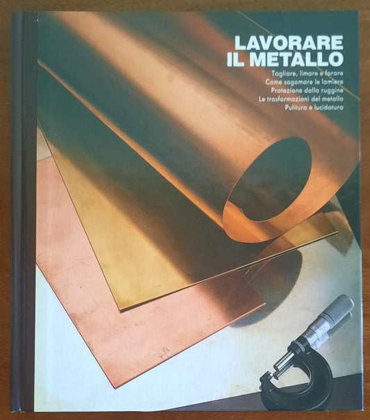 Lavorare il metallo. Far da se in casa - CDE Gruppo Mondadori