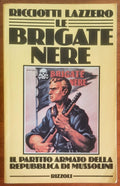 Le Brigate Nere. Il partito armato della Repubblica di Mussolini