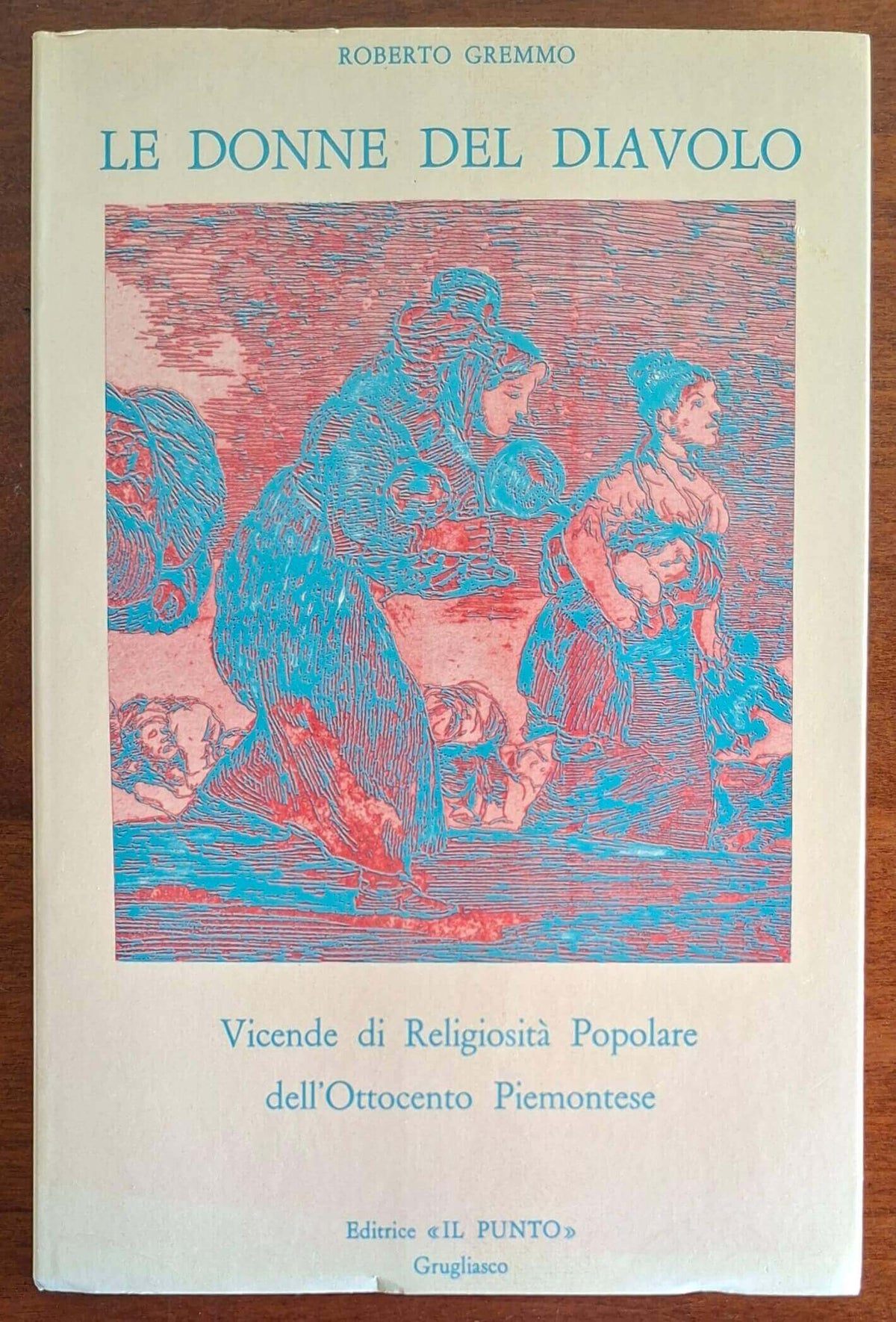 Le Donne del Diavolo. Vicende di Religiosità Popolare dell'Ottocento Piemontese