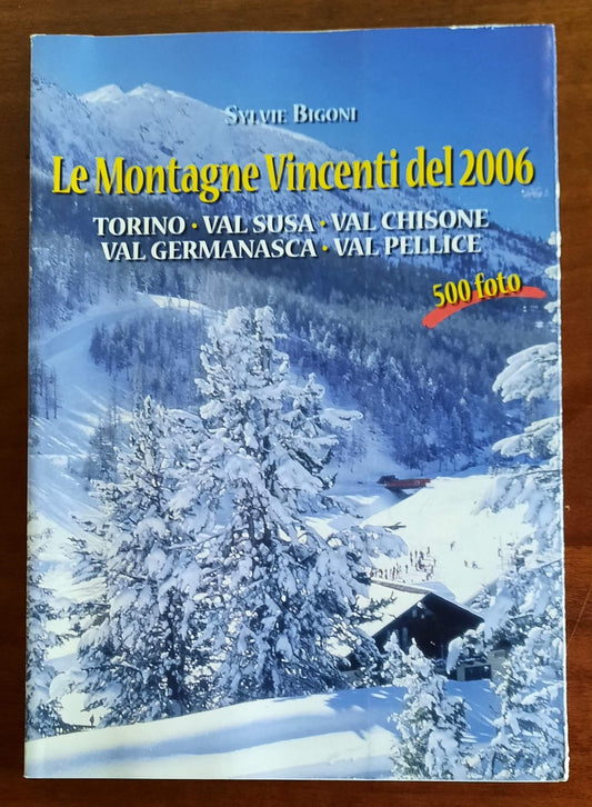 Le Montagne Vincenti del 2006. Val Susa, Val Chisone, Val Germanasca, Val Pellice