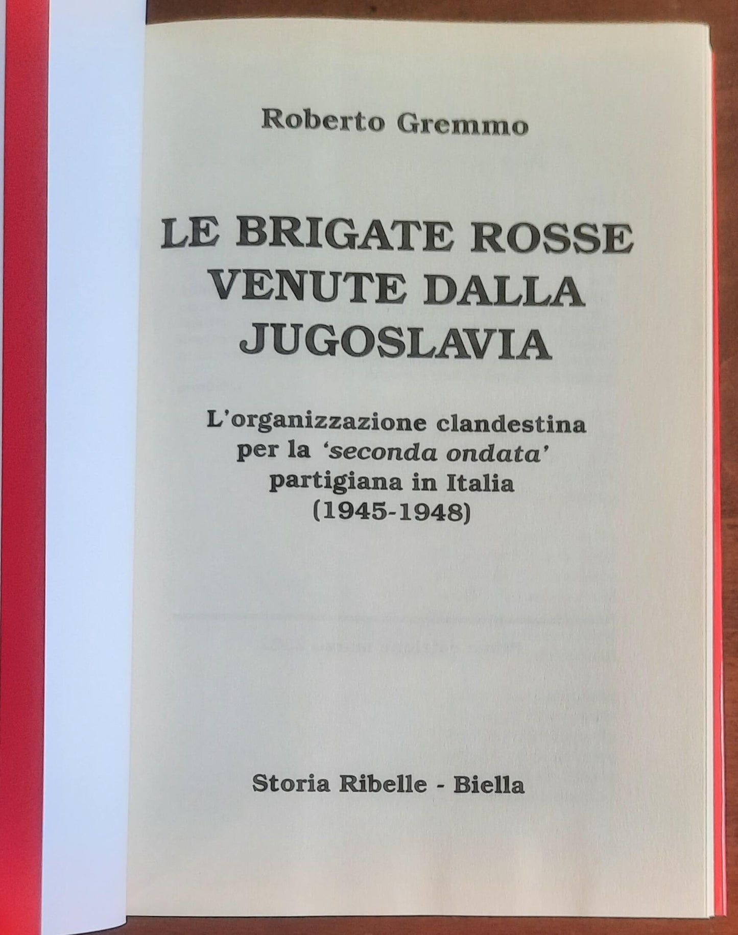 Le brigate rosse venute dalla Jugoslavia. L’organizzazione clandestina per la 'seconda ondata' partigiana in Italia (1945 - 1948)