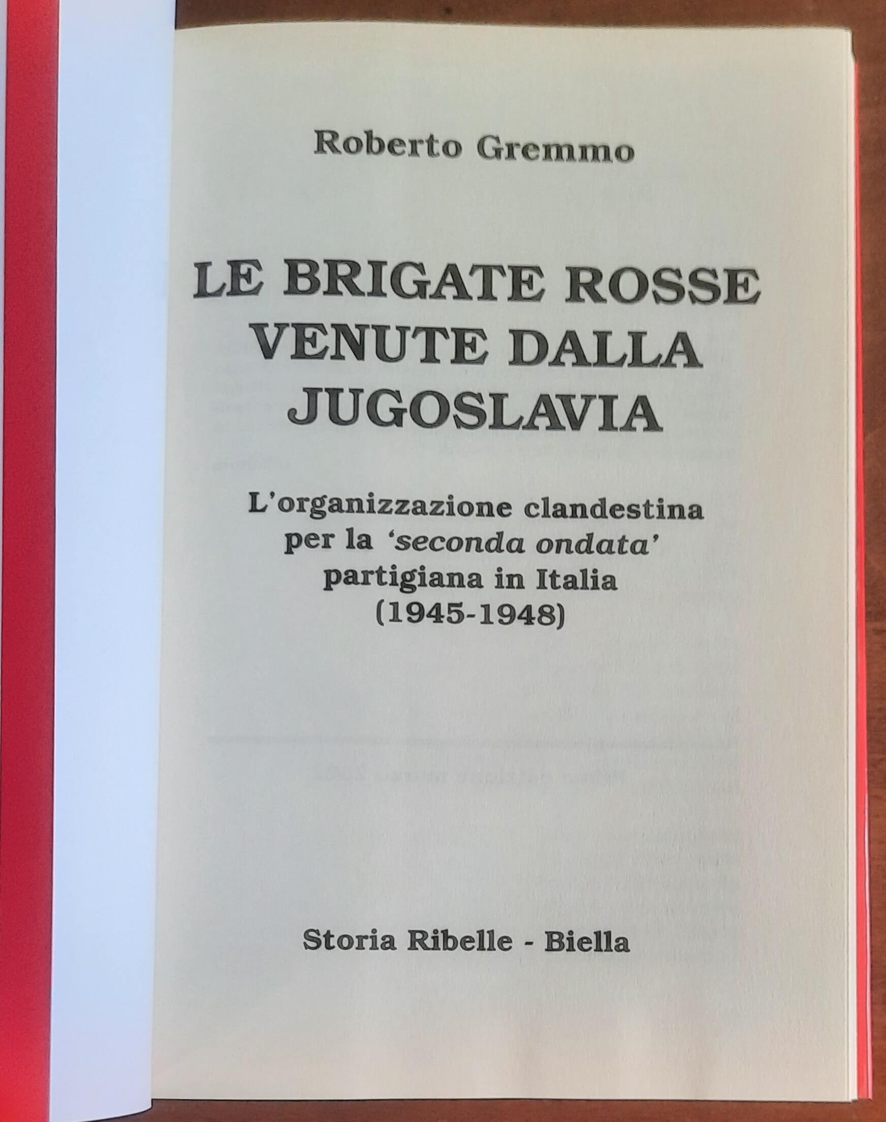 Le brigate rosse venute dalla Jugoslavia. L’organizzazione clandestina per la 'seconda ondata' partigiana in Italia (1945 - 1948)