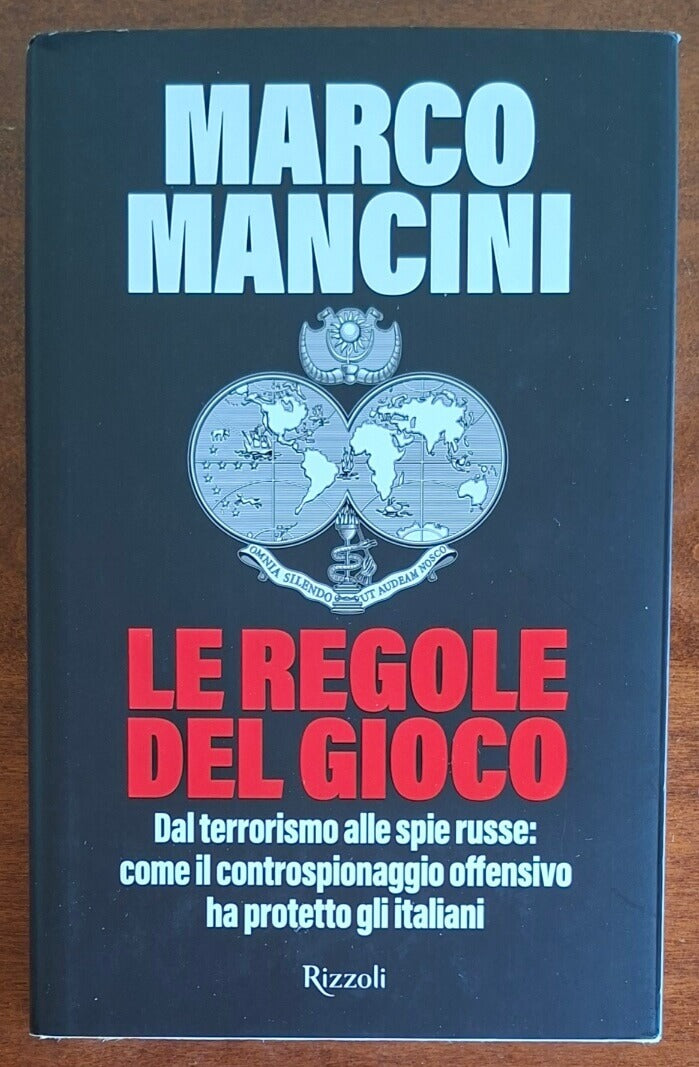 Le regole del gioco. Dal terrorismo alle spie russe come il controspionaggio offensivo ha protetto gli italiani