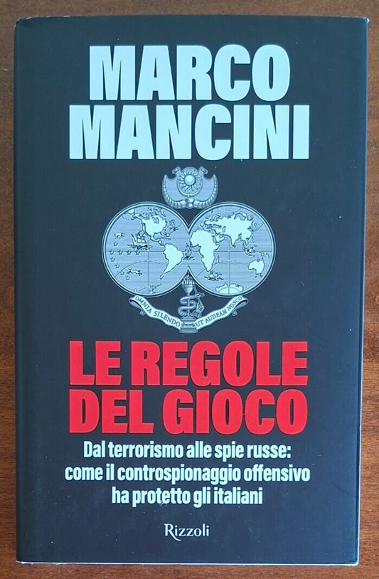 Le regole del gioco. Dal terrorismo alle spie russe come il controspionaggio offensivo ha protetto gli italiani