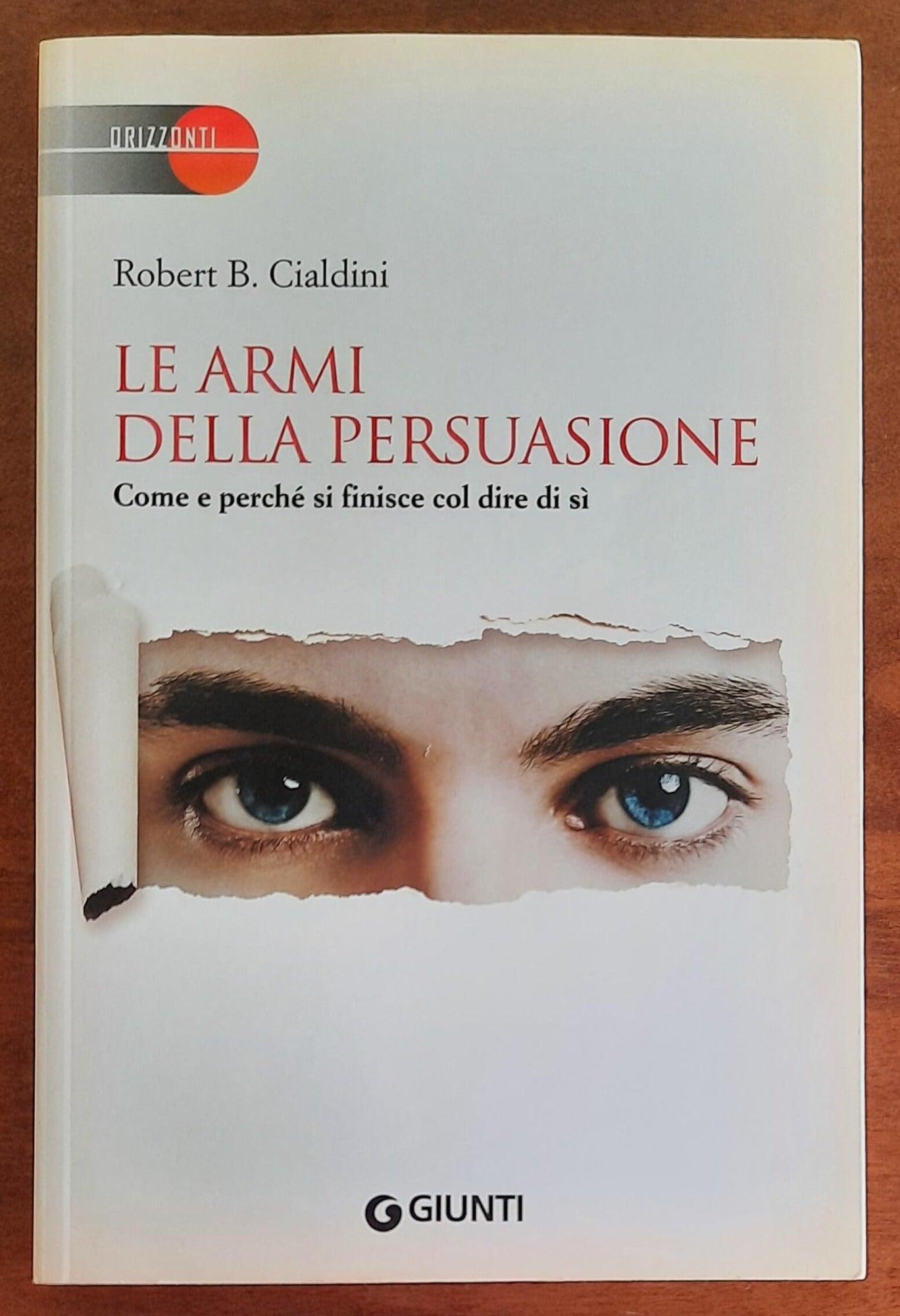 Le armi della persuasione. Come e perché si finisce col dire di sì