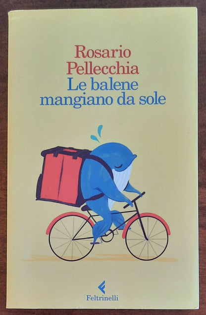 Le balene mangiano da sole - di Rosario Pellecchia - Feltrinelli