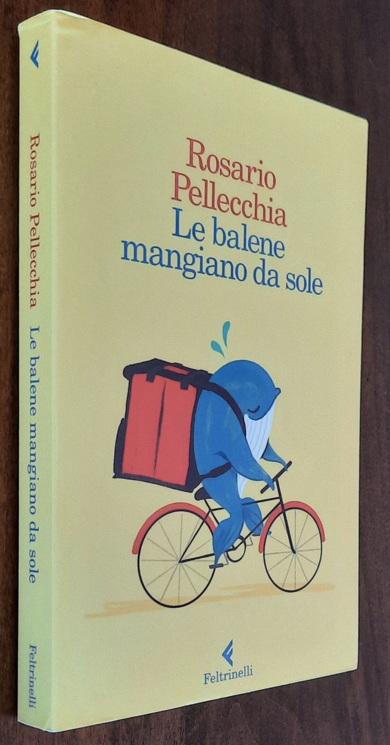 Le balene mangiano da sole - di Rosario Pellecchia - Feltrinelli