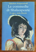 Le commedie di Shakespeare. Il regno della libertà - Libreria Biellese