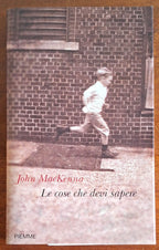 Le cose che devi sapere - John Mackenna - Piemme