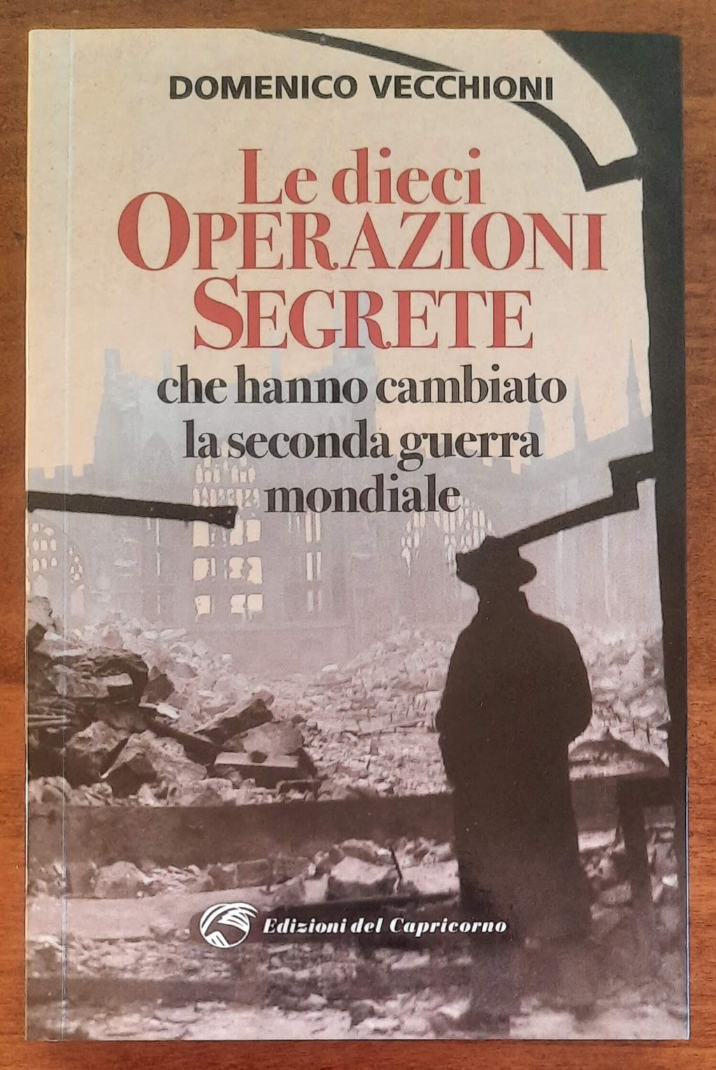 Le dieci operazioni segrete che hanno cambiato la seconda guerra mondiale