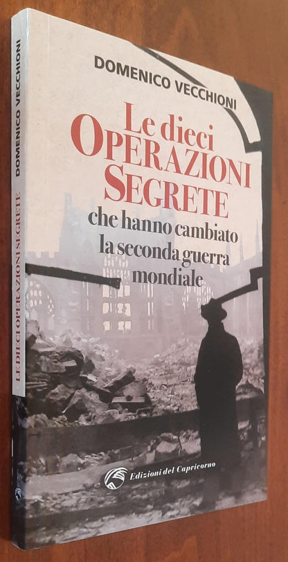 Le dieci operazioni segrete che hanno cambiato la seconda guerra mondiale