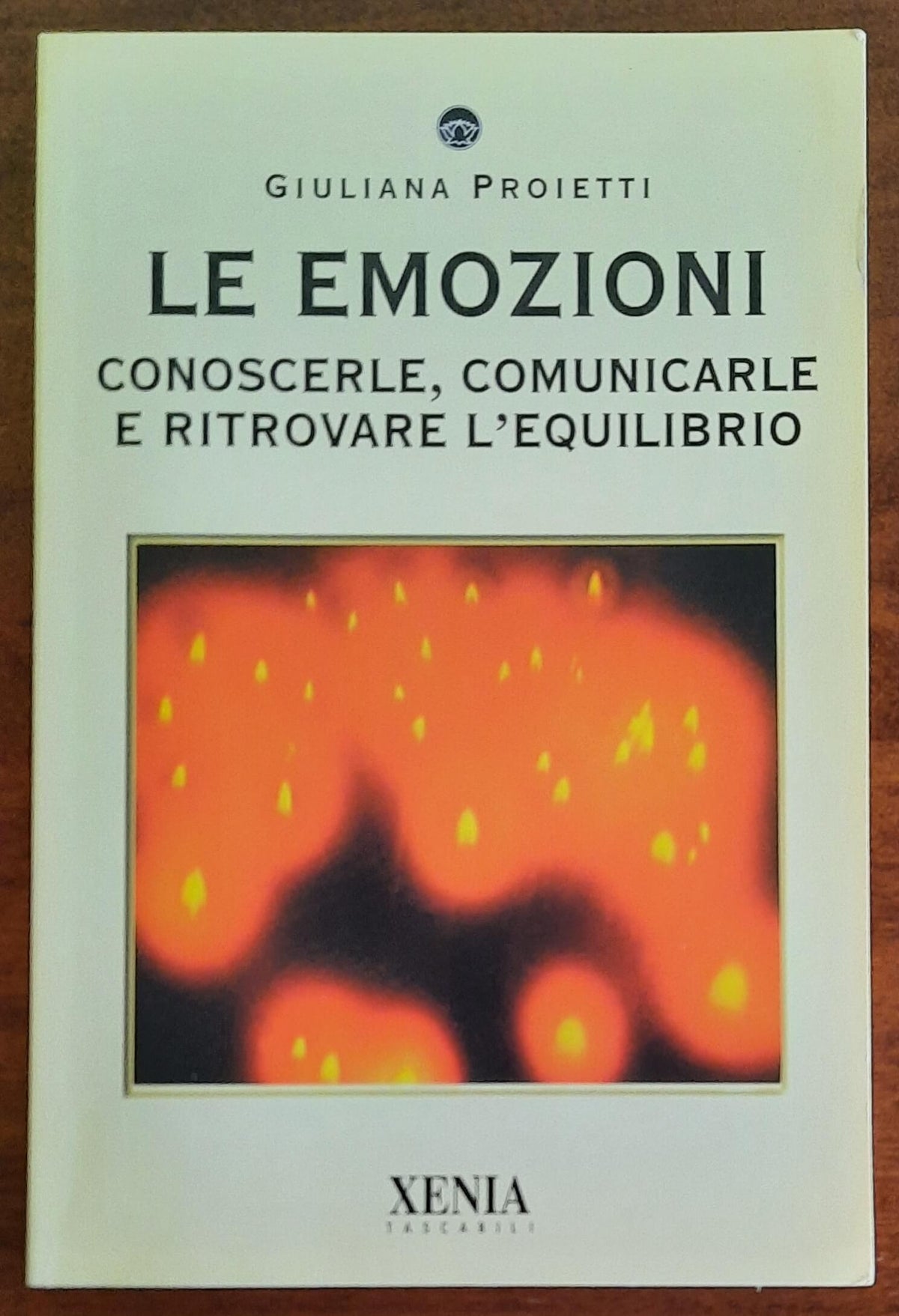 Le emozioni. Conoscerle, comunicarle e ritrovare l’equilibrio