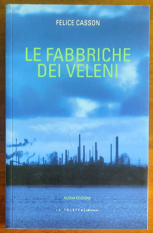 Le fabbriche dei veleni - Felice Casson - La Toletta Edizioni