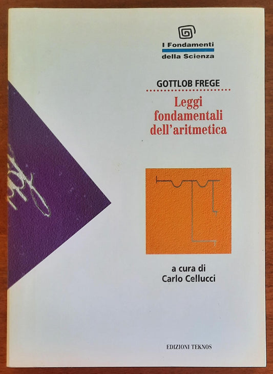 Leggi fondamentali dell’aritmetica - Gottlob Frege - Edizioni Teknos