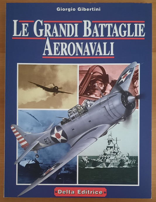 Le grandi battaglie aeronavali - Delta Editrice