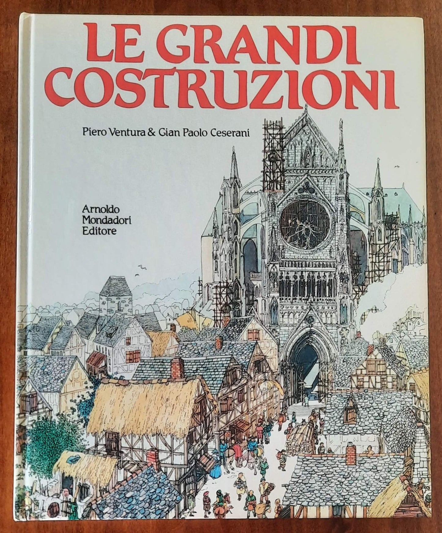 Le grandi costruzioni - Piero Ventura e Gian Paolo Ceserani - Mondadori