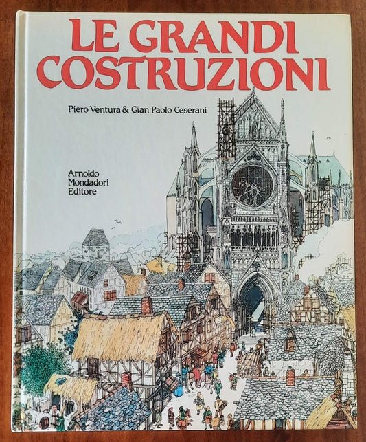 Le grandi costruzioni - Piero Ventura e Gian Paolo Ceserani - Mondadori