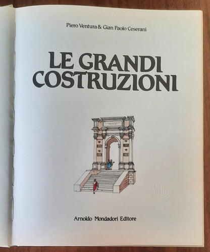 Le grandi costruzioni - Piero Ventura e Gian Paolo Ceserani - Mondadori