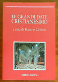 Le grandi date Cristianesimo - a Cura di Francois Lebrun - Edizioni Paoline