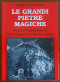 Le grandi pietre magiche. Residui di paganesimo nella religiosità popolare alpina