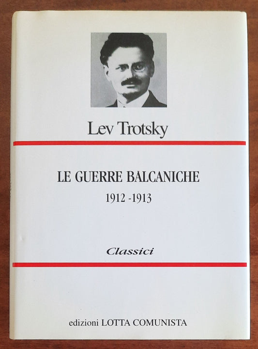 Le guerre balcaniche 1912 - 1913 - di Lev Trotsky