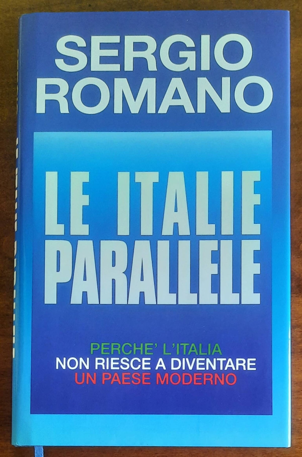 Le italie parallele. Perchè l’Italia non riesce a diventare un paese moderno