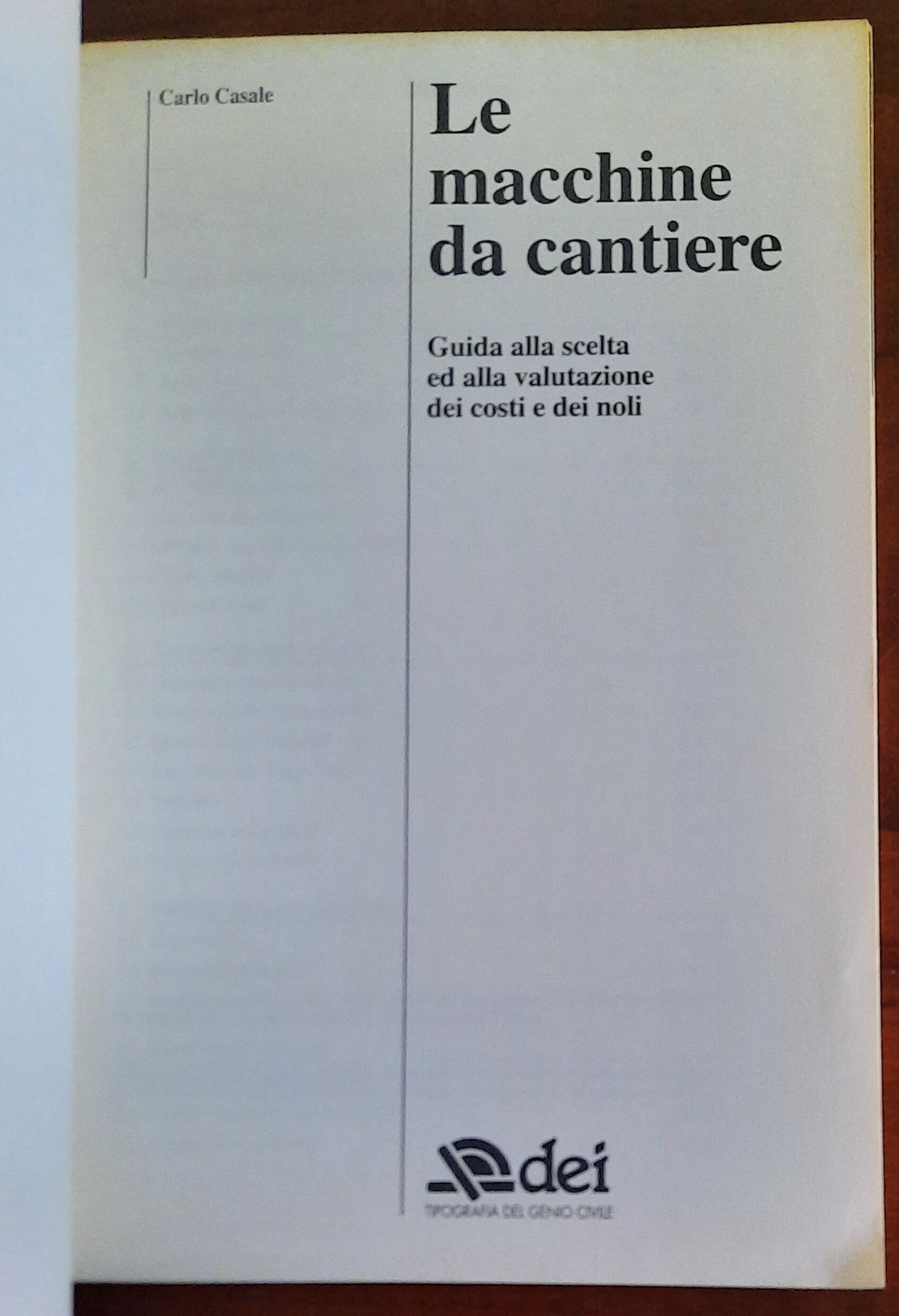 Le macchine da cantiere. Guida alla scelta ed alla valutazione dei costi e dei noli