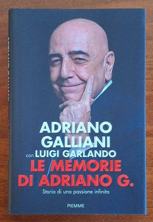 Le memorie di Adriano Galliani. Storia di una passione infinita