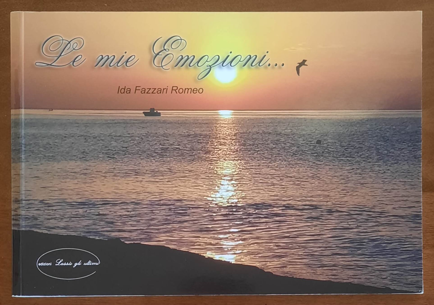 Le mie Emozioni - di Ida Fazzari Romano - Edizioni Lassù Gli Ultimi