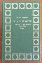 Le mie prigioni e Lettere milanesi 1815 - 1821 - Silvio Pellico - Libreria Biellese