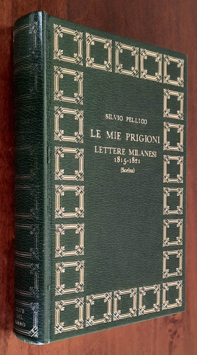 Le mie prigioni e Lettere milanesi 1815 - 1821 - Silvio Pellico - Libreria Biellese
