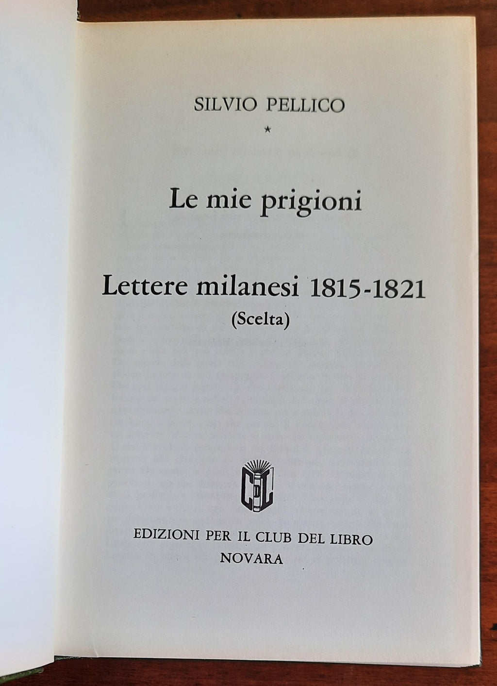 Le mie prigioni e Lettere milanesi 1815 - 1821 - Silvio Pellico - Libreria Biellese