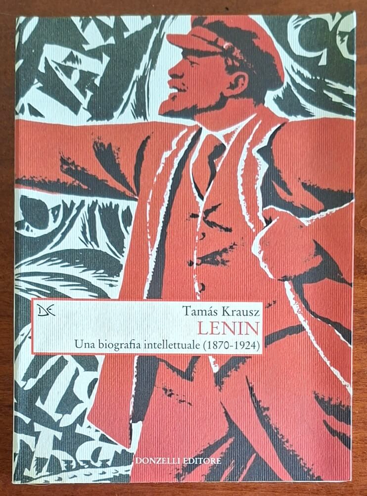Lenin. Una biografia intellettuale (1870-1924) - Donzelli Editore