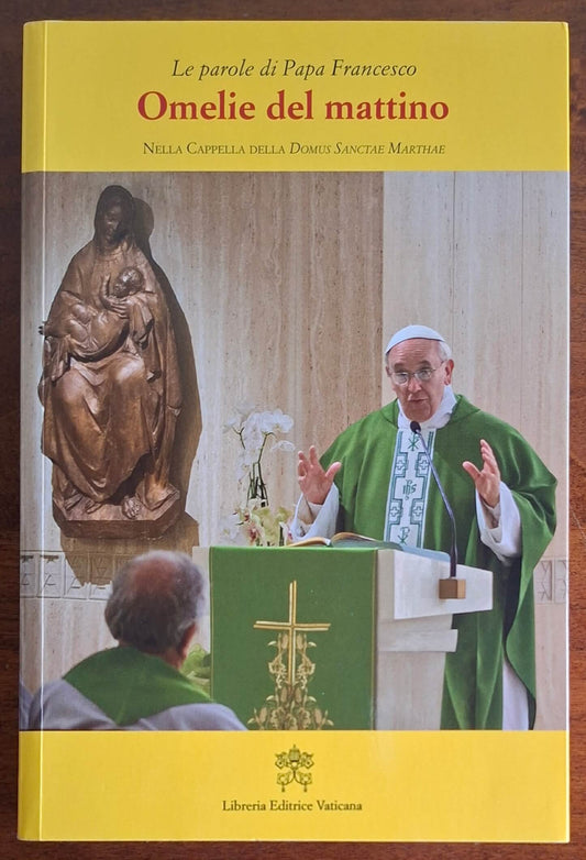 Le parole di Papa Francesco. Omelie del mattino. Nella Cappella della Domus Sanctae Marthae