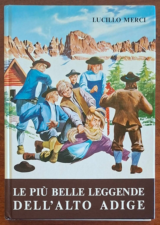 Le più belle leggende dell'Alto Adige. Storia, folclore, tradizioni, credenze, riti e costumanze popolari