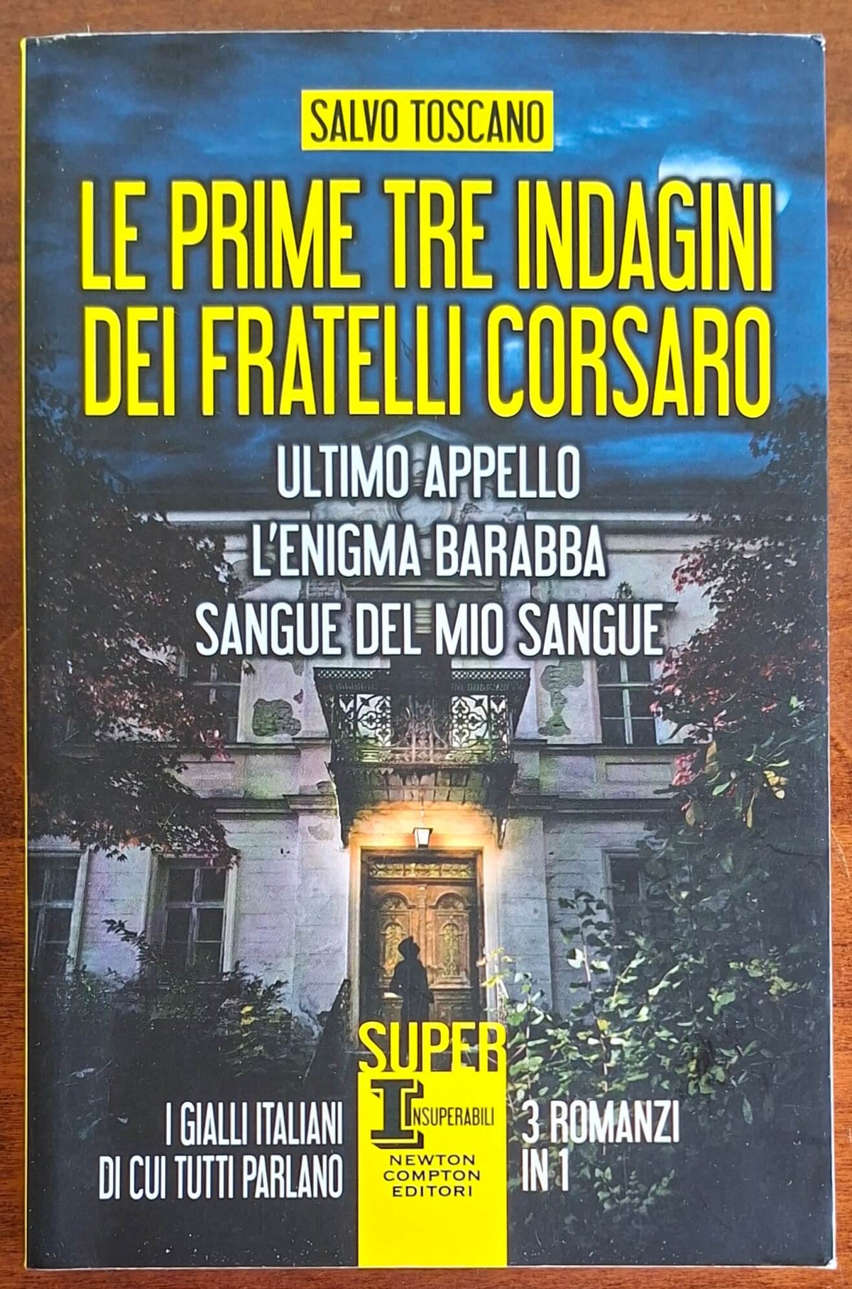 Le prime tre indagini dei fratelli Corsaro. Ultimo appello - L'enigma Barabba - Sangue del mio sangue
