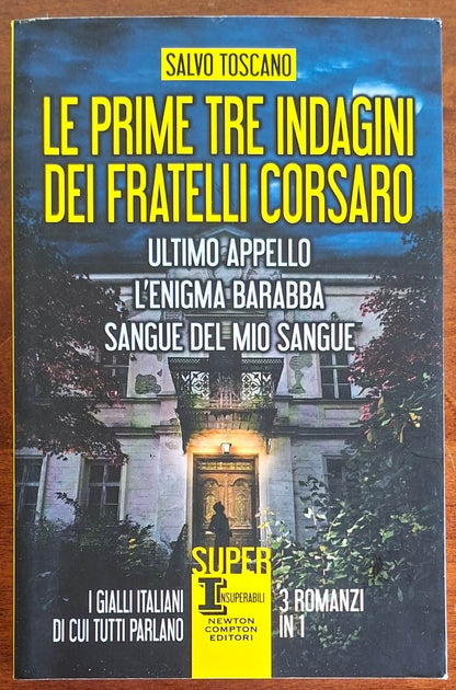 Le prime tre indagini dei fratelli Corsaro. Ultimo appello - L'enigma Barabba - Sangue del mio sangue