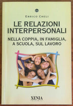Le relazioni interpersonali. Nella coppia, in famiglia, a scuola, sul lavoro