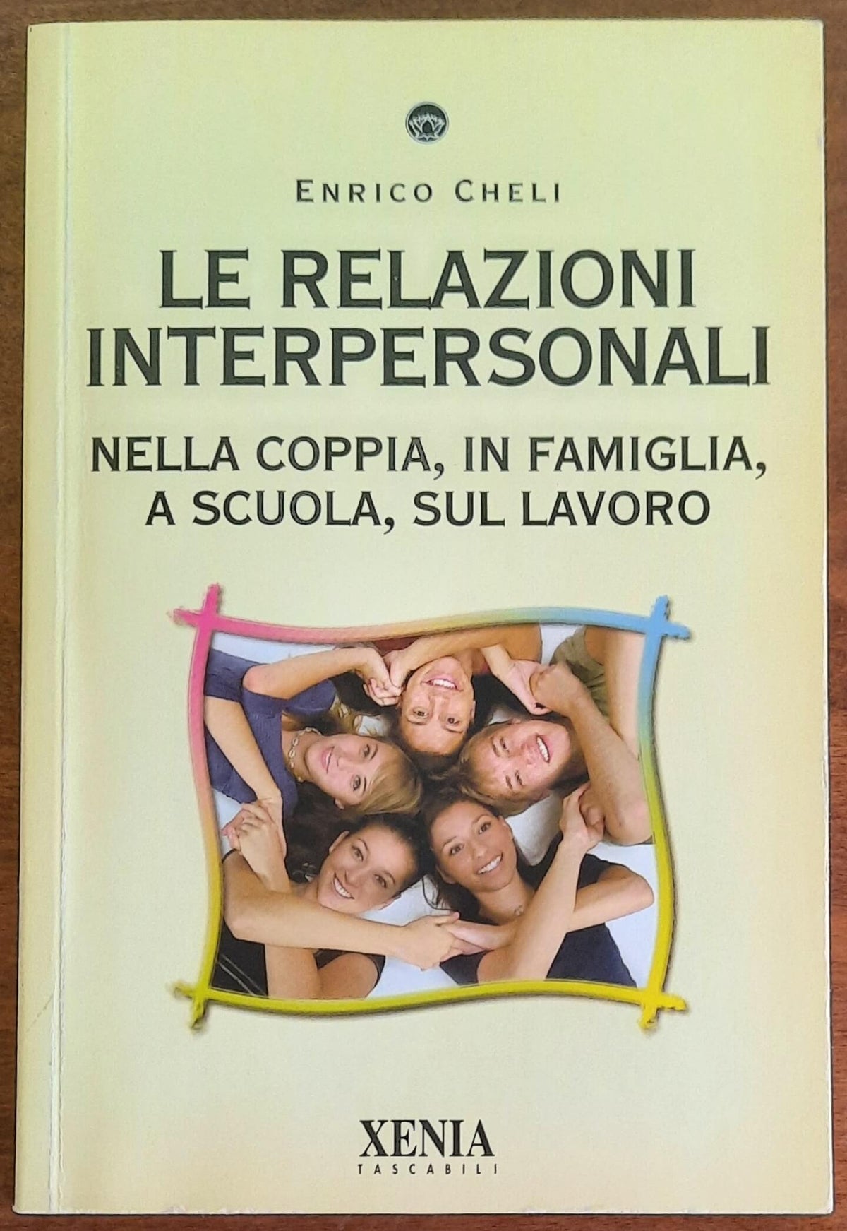 Le relazioni interpersonali. Nella coppia, in famiglia, a scuola, sul lavoro