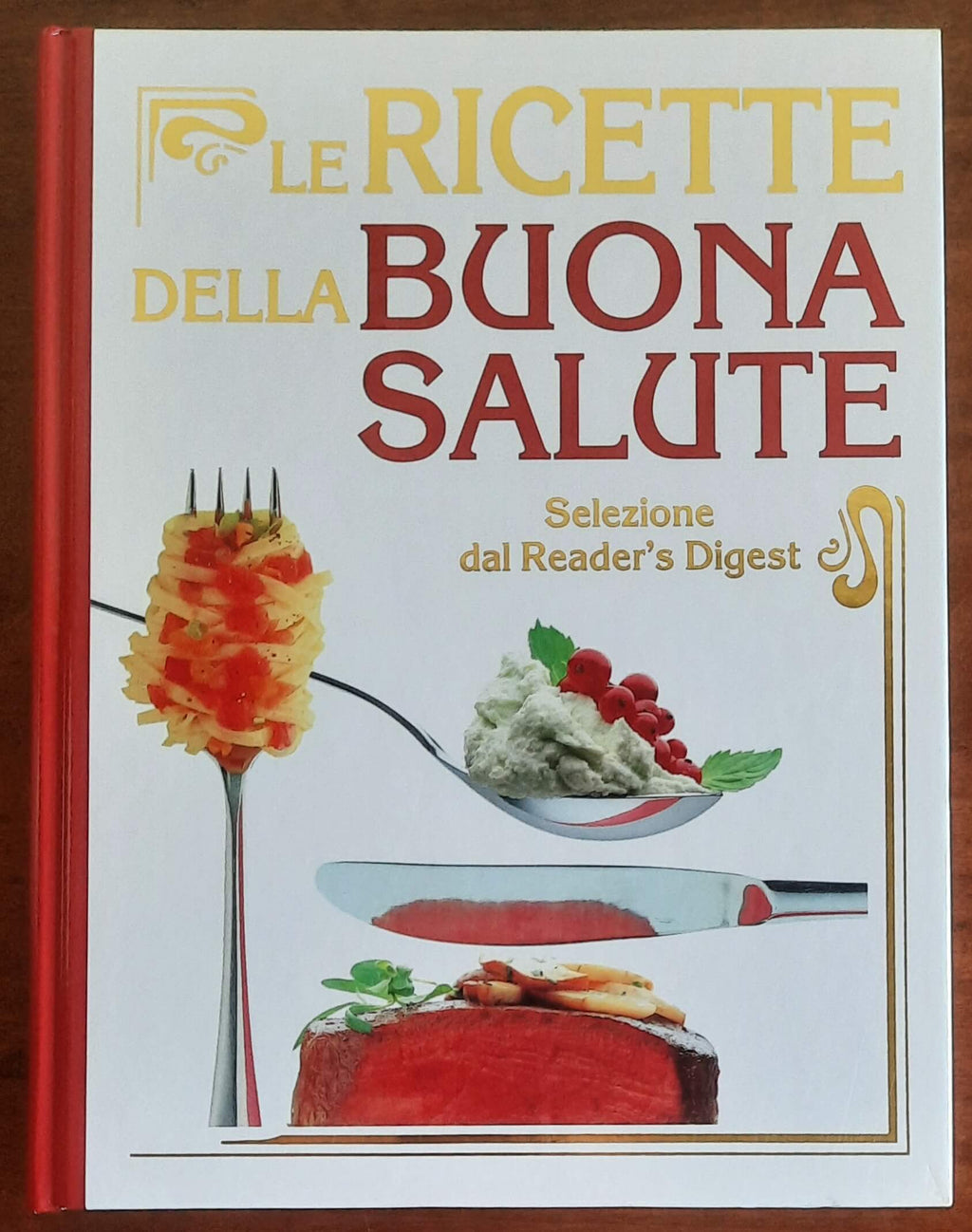 Le ricette della buona salute - Selezione Dal Reader’S Digest