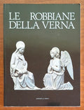 Le robbiane della Verna - P. Bargellini - P. Pacifico Brun - Edizioni La Verna
