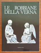 Le robbiane della Verna - P. Bargellini - P. Pacifico Brun - Edizioni La Verna