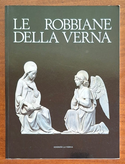 Le robbiane della Verna - P. Bargellini - P. Pacifico Brun - Edizioni La Verna