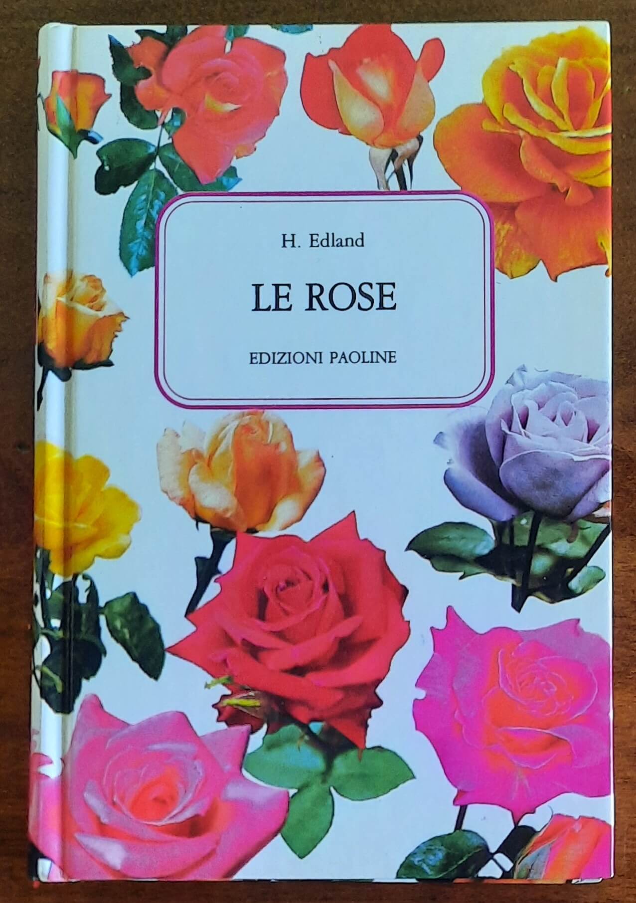 Le rose. Con 398 varietà riprodotte nei loro colori naturali