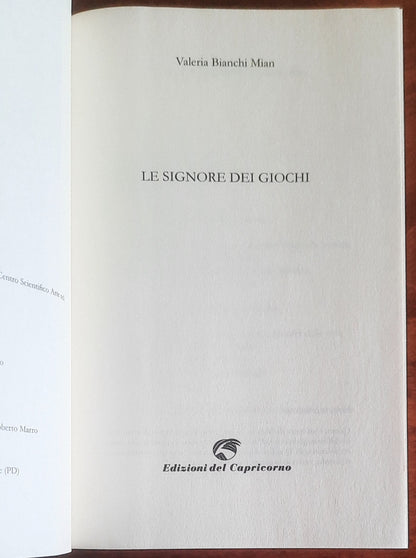 Le signore dei giochi - di Valeria Bianchi Mian - Edizioni Del Capricorno